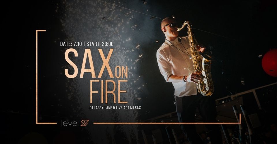 Sax On Fire | DJ LARRY LANE & MJ.SAX (live act)