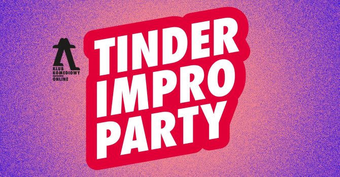 Tinder impro party [07.10]