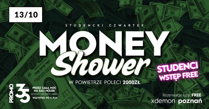Money Shower // Czwartek Studencki // 3x5 // Studenci Wstęp FREE!