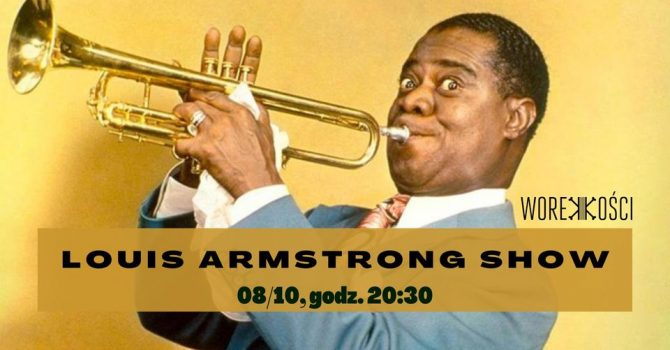 Louis Armstrong Show w Worku Kości