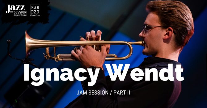 Ignacy Wendt | Jam Session - Part II