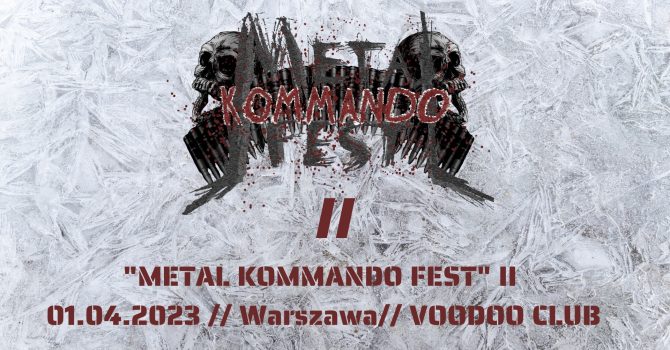 Metal Kommando Fest II - 01.04.2023 W-wa @ VooDoo