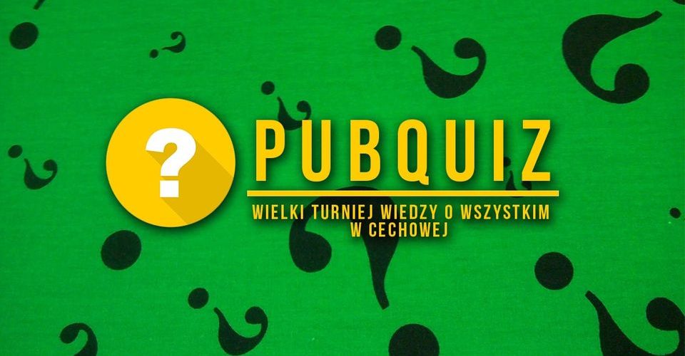 PubQuiz – wielki turniej wiedzy o wszystkim w Cechowej