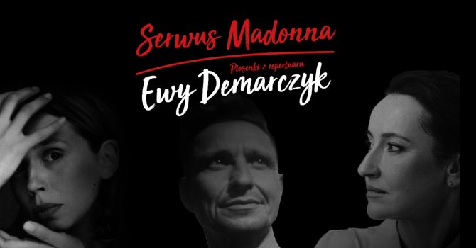 Serwus Madonna RADEK/GRONIEC/KLESZCZ - piosenki z repertuaru Ewy Demarczyk / Wrocław