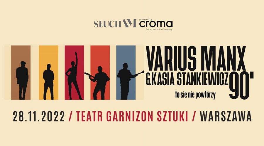 Varius Manx & Kasia Stankiewicz /„SłuchAM powered by Croma”