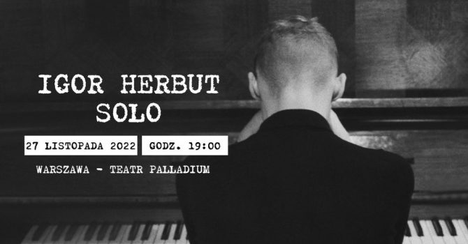 IGOR HERBUT - SOLO - Warszawa / Palladium