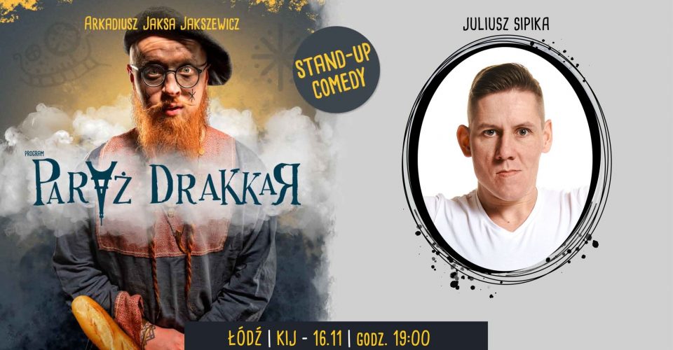 Łódź! Stand-up | ARKADIUSZ JAKSA JAKSZEWICZ & JULIUSZ SIPIKA | KIJ | 16.11
