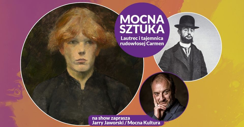 Mocna Sztuka | Lautrec i tajemnica rudowłosej Carmen