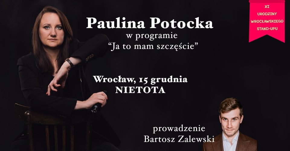 Paulina Potocka Stand-up + open mic + prowadzenie Bartosz Zalewski