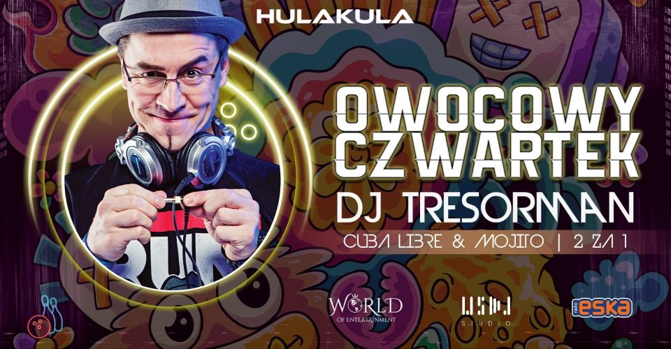 OWOCOWY CZWARTEK | DJ TRESORMAN | WSTĘP FREE | HULAKULA