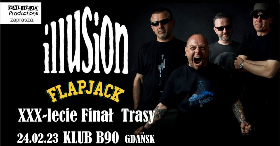 Finał trasy 30-lecie - ILLUSION + gość specjalny Flapjack | 24.02.2023 Gdańsk
