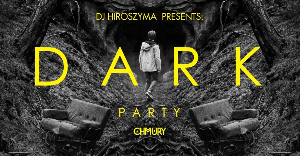 DARK PARTY by DJ Hiroszyma | free entry