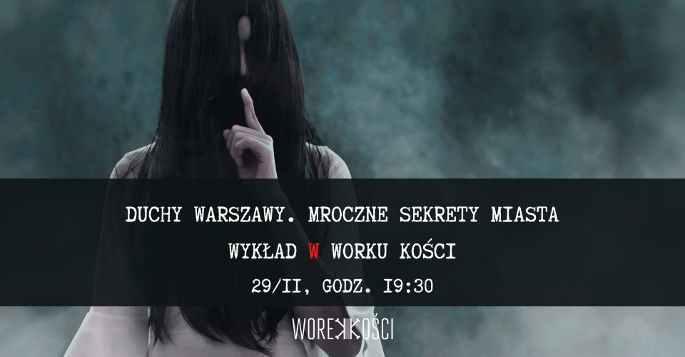 Duchy Warszawy. Mroczne sekrety miasta. Wykład