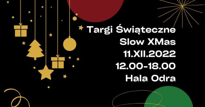 Targi świąteczne Slow Xmas ⛄ na Hali Odra | 11.12.22 | dekoracje, prezenty, warsztaty