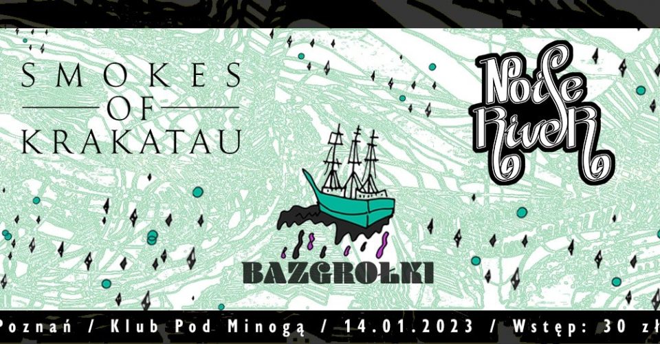 Smokes of Krakatau / Noise River / Bazgrołki - Poznań, klub pod Minogą / 14.01.2023