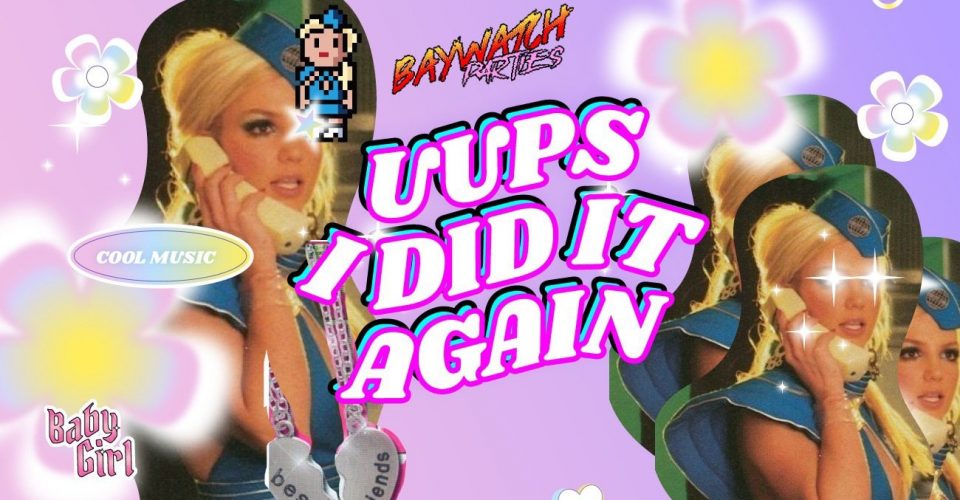UUPS! I did it again x Baywatch Parties!