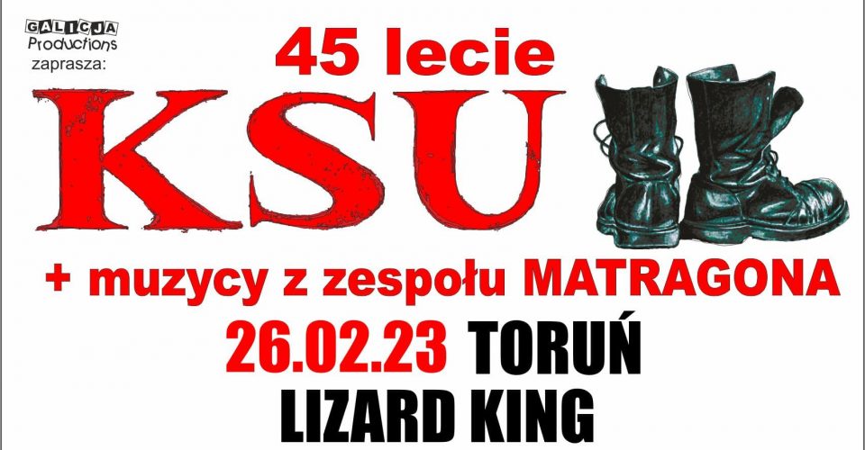 KSU – 45 lecie zespołu + muzycy z zespołu MATRAGONA Toruń – 26.02.2023