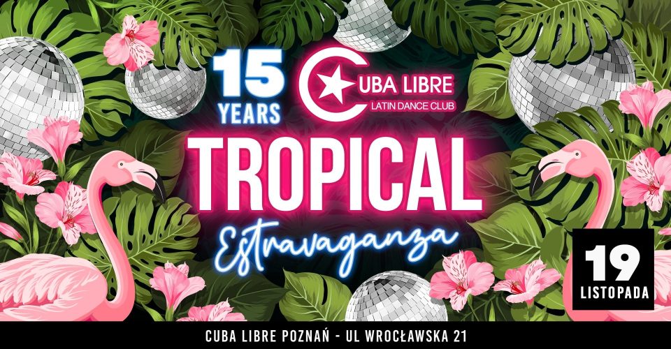 15 lat Cuba Libre - TROPICAL ESTRAVAGANZA