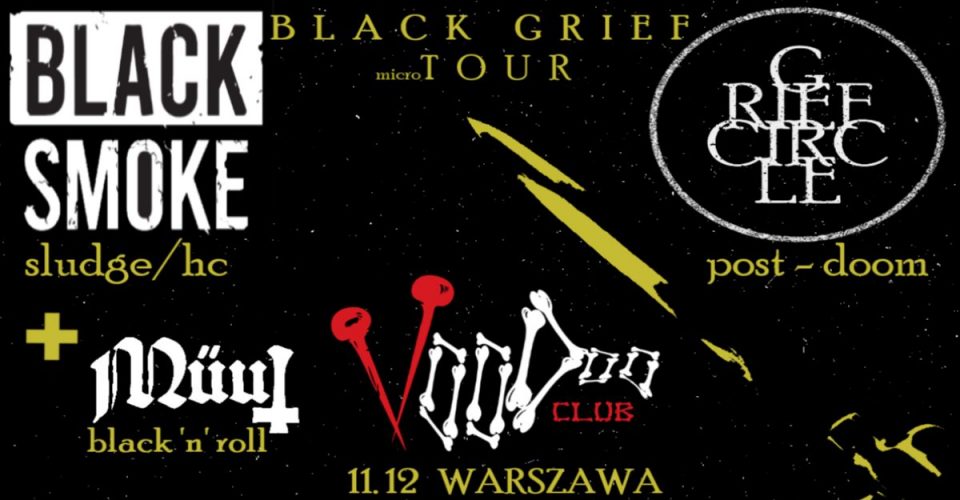 BLACK GRIEF MICRO TOUR (BLACK SMOKE, GRIEF CIRCLE) 11.12 WARSZAWA + MÜUT)