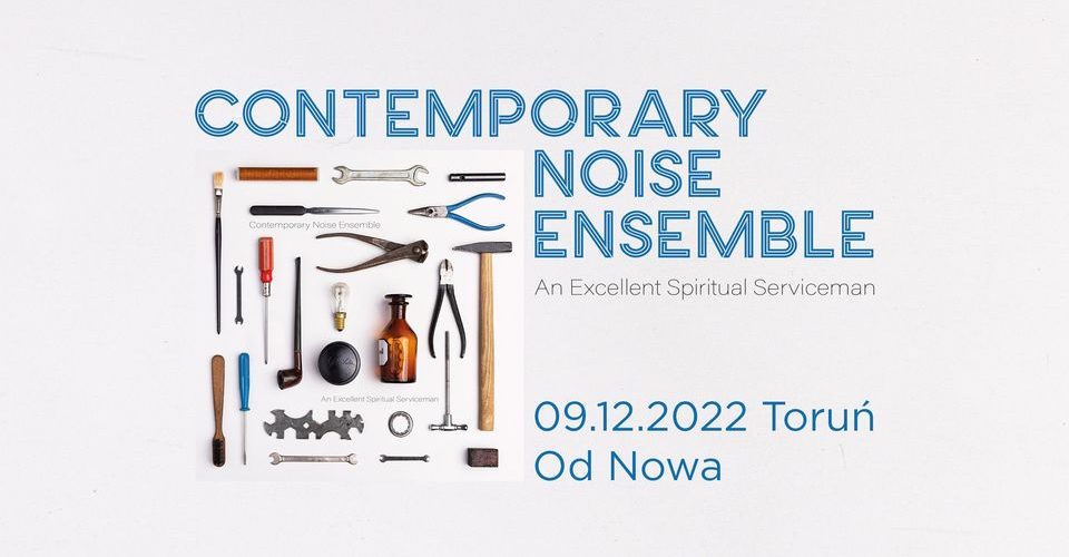 Contemporary Noise Ensemble - Toruń - 09.12.22 g.20:00