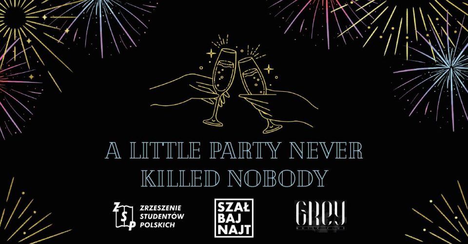 A Little Party Never Killed Nobody | Szał Baj Najt