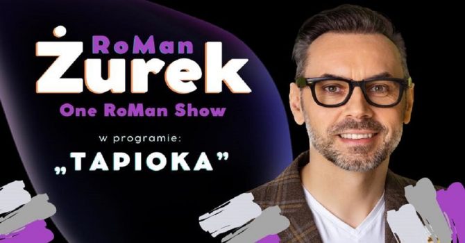Kraków: RoMan ŻUREK - "One RoMan Show" program "Tapioka"