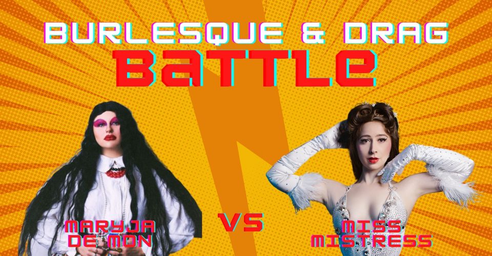 Burlesque & Drag Battle: Maryja De Mon & Miss Mistress