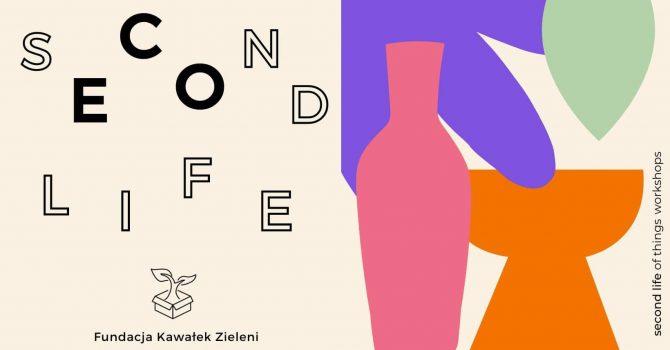 sECOnd life by Kawałek Zieleni / warsztaty