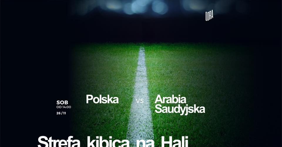 Mecz Polska - Arabia Saudyjska na dużym ekranie / Hala Odra