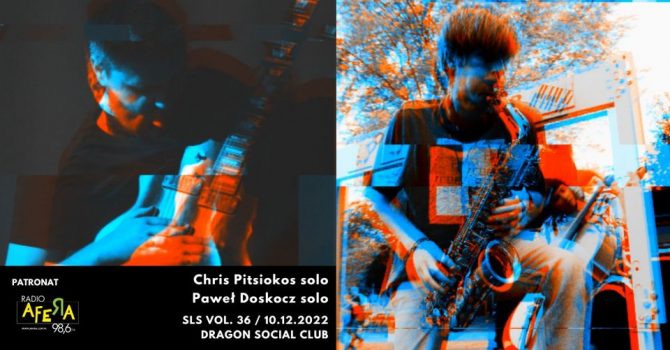 SLS. VOL. 36 Chris Pitsiokos solo / Paweł Doskocz solo