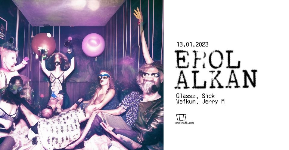 Smolna: Erol Alkan / Glassz / Sick / WEIKUM
