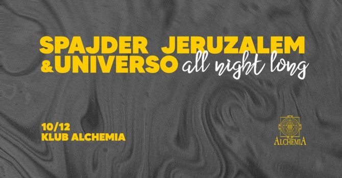 Universo & Spajder Jeruzalem / all night long @Alchemia