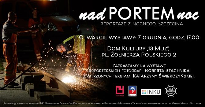 Galeria Foyer - „Nad portem noc” - reportaże z nocnego Szczecina - R. Stachnik i K. Świerczyńska