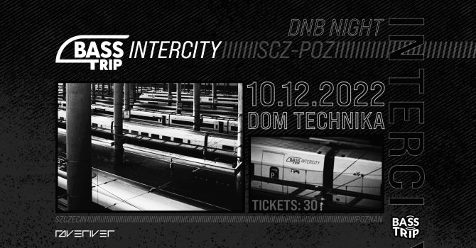 BassTrip InterCity //// RaveRiver (Szczecin) @ Dom Technika
