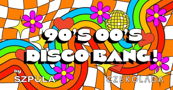 90's & 00's DISCO BANG! by SZPULA! | lista fb free