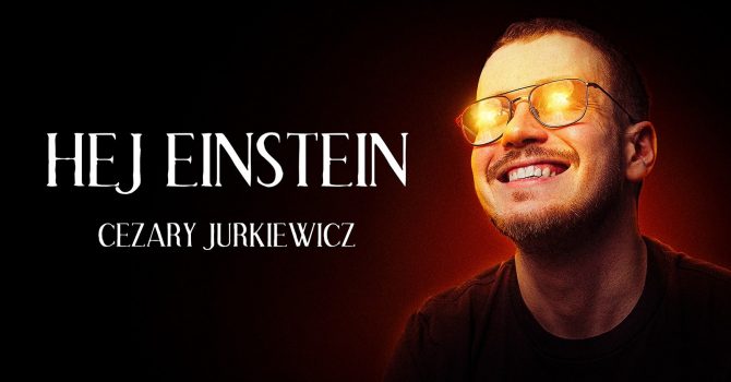 Stand-up / Cezary Jurkiewicz: Hej Einstein / Kraków / 23.3.2023 r. / godz. 19:00