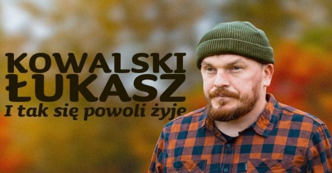 Gdańsk | Łukasz Kowalski "I tak się powoli żyje" | 10.02.23, g. 19:00