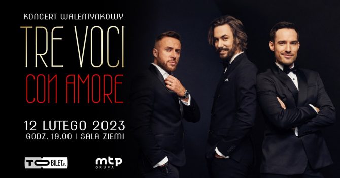 Koncert Walentynkowy „Tre Voci Con Amore”I Poznań Sala Ziemi I 12.02.2023 I 19:00