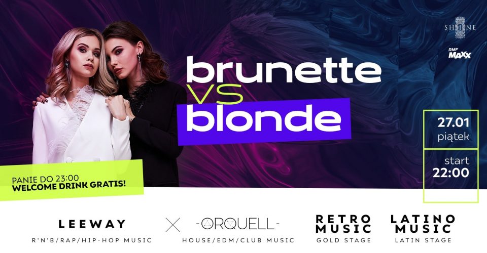 Brunette vs Blonde // Piątek 27.01 // Panie do 23:00 - Welcome Drink Gratis!