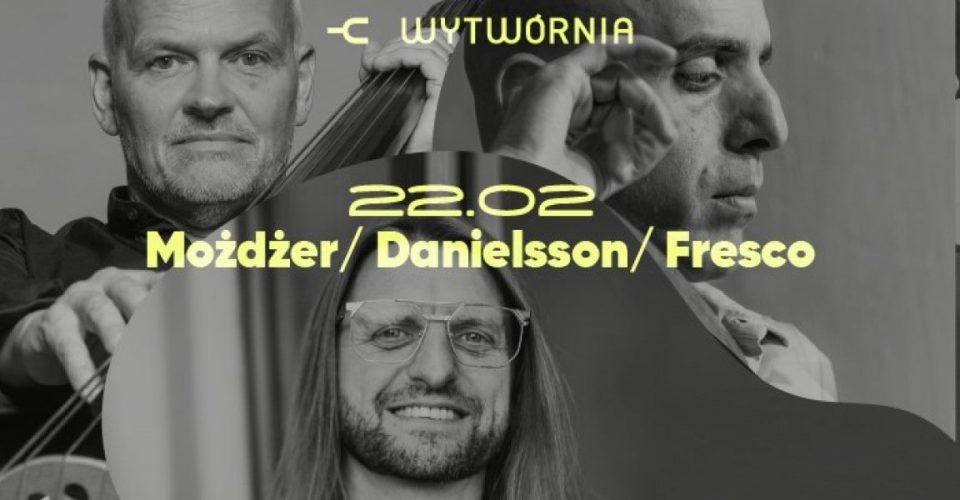 Możdżer/Danielsson/Fresco - Łódź, Klub Wytwórnia