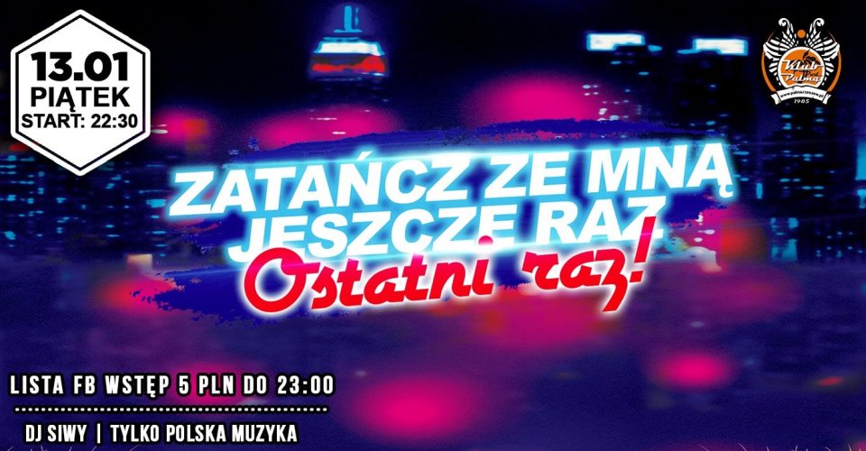 Zatańcz Ze Mną Jeszcze Raz! Ostatni Raz!//Tylko Polska Muzyka//Lista FB Wstęp 5 PLN!