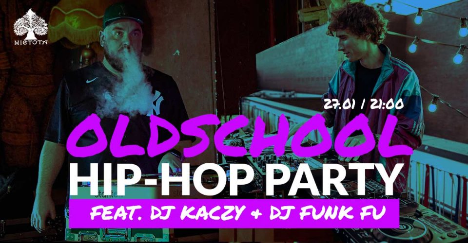 Oldschool HIP-HOP Party feat. Dj Funk Fu & Dj Kaczy