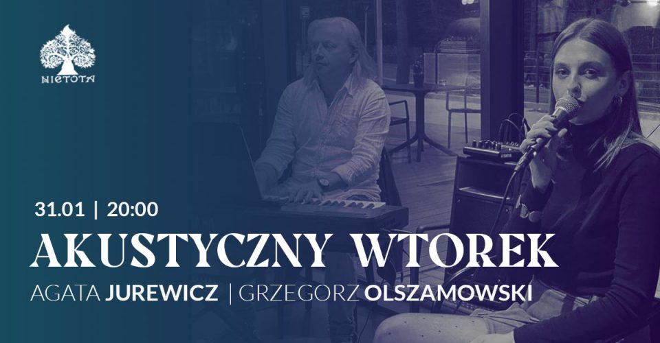 Akustyczny Wtorek | Agata Jurewicz & Grzegorz Olszamowski