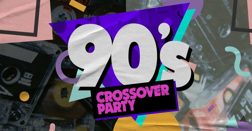 90'S CROSSOVER PARTY
