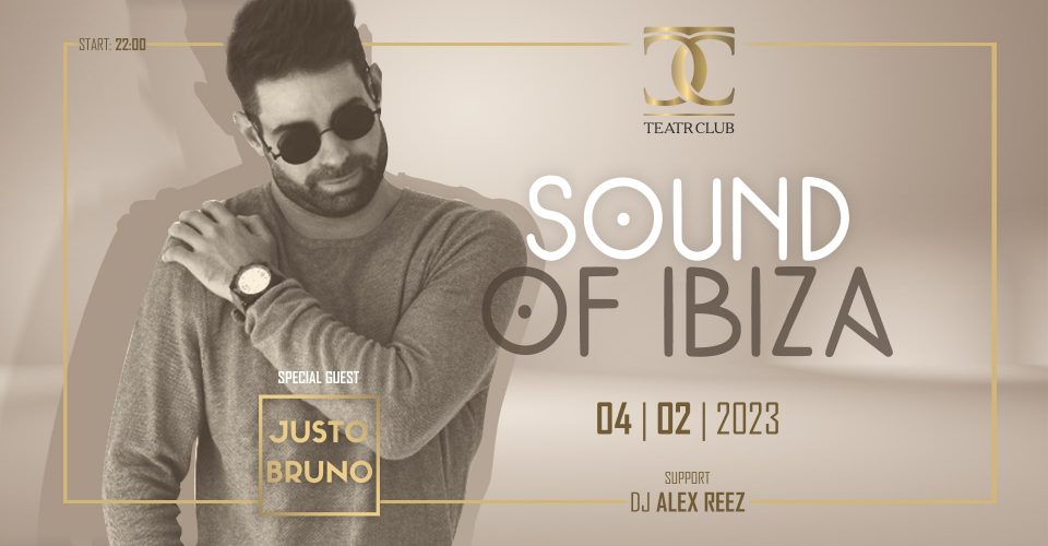 SOUND OF IBIZA | JUSTO BRUNO | Dj ALEX REEZ | SATURDAY 04.02