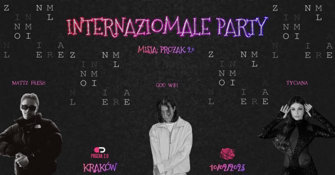 INTERNAZIOMALE Party | Misja Prozak 2.0