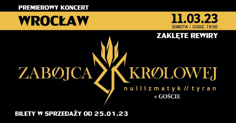"Zabójca Królowej" koncert premierowy | Wrocław | Zaklęte Rewiry | Nullizmatyk + Goście