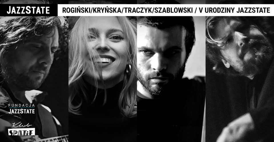 V Urodziny JazzState: Rogiński/Kryńska/Traczyk/Szablowski I jam session