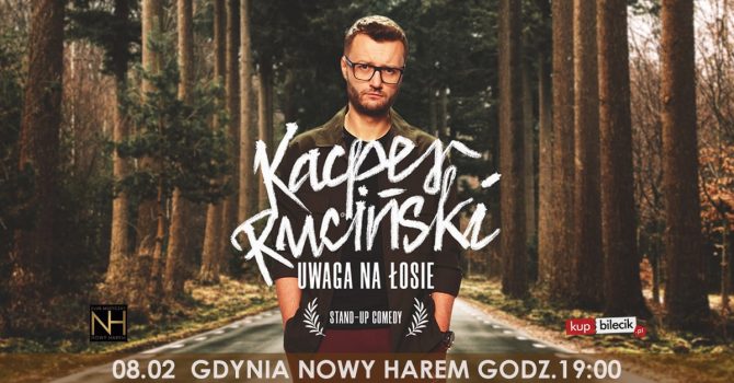 III Termin: Gdynia | Kacper Ruciński - Nowy program "UWAGA NA ŁOSIE".
