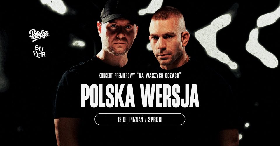 Polska Wersja | Koncert premierowy "Na Waszych Oczach" | Poznań